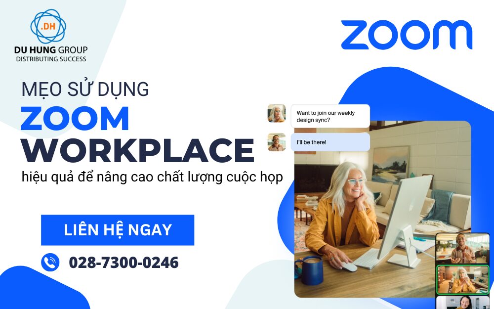 Những Mẹo Sử Dụng Zoom Workplace Hiệu Quả để Nâng Cao Chất Lượng Cuộc Họp