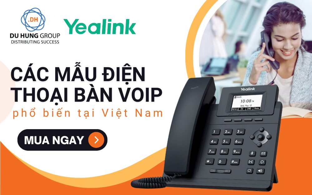 Các Mẫu điện Thoại Bàn VoIP Sử Dụng Phổ Biến Tại Việt Nam