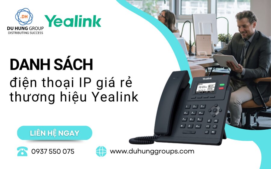 Danh Sách điện Thoại IP Giá Rẻ Thương Hiệu Yealink