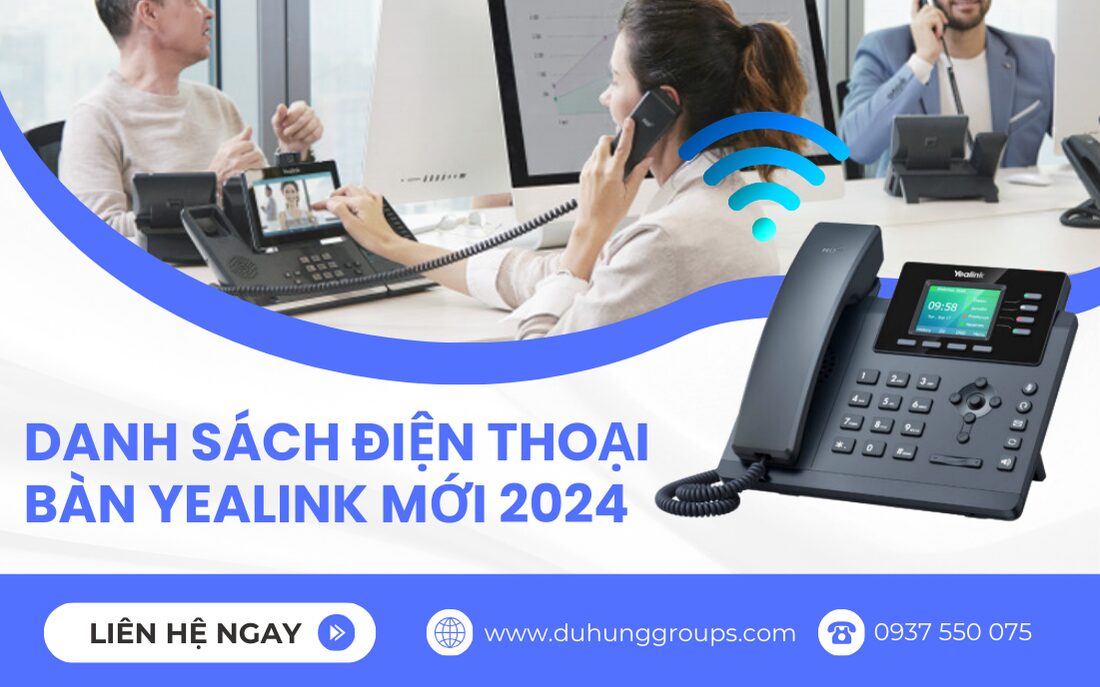 Danh Sách điện Thoại Bàn Yealink Mới 2024