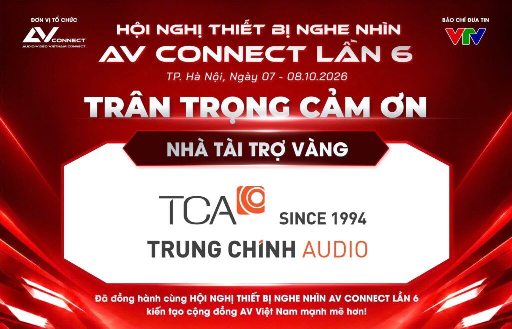 TRUNG CHÍNH AUDIO – NHÀ TÀI TRỢ VÀNG SỰ KIỆN AV CONNECT LẦN 6 NĂM 2026