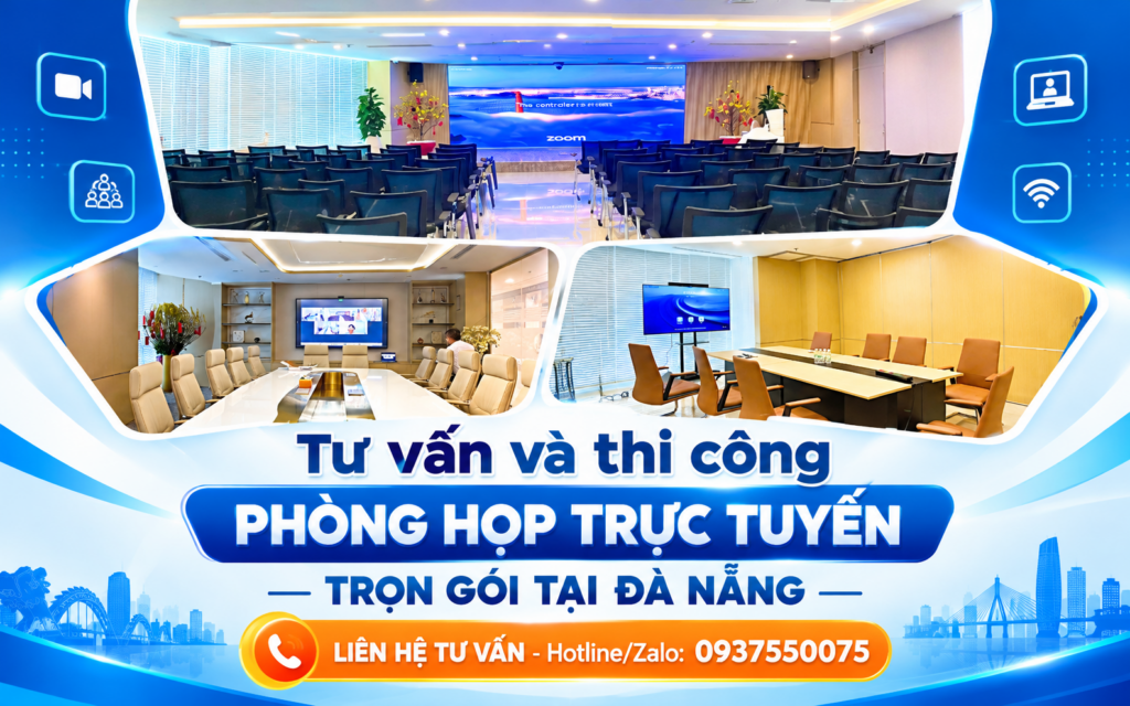 Tư vấn và thi công phòng họp trực tuyến trọn gói tại Đà Nẵng